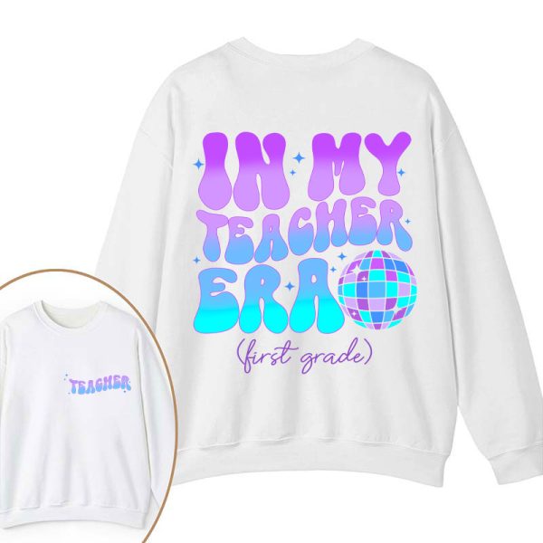 Personalized Grade In My Teacher Era Teacher Two Sided Sweatshirt