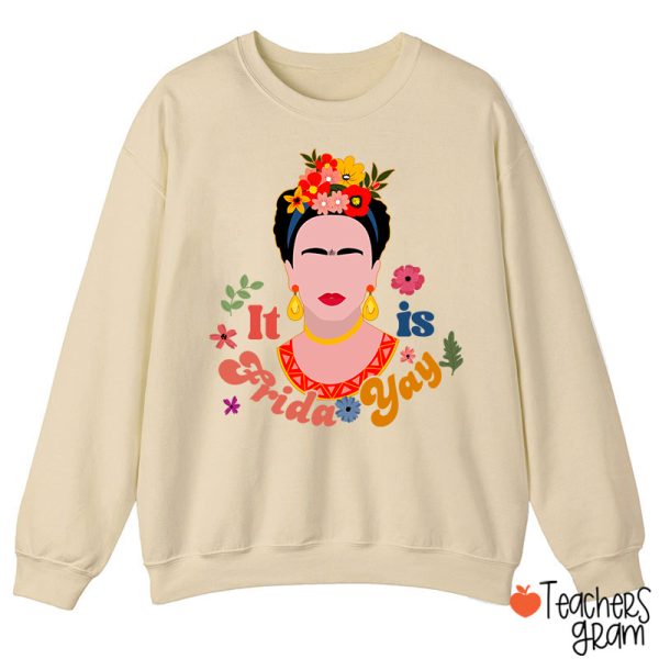 Famous Woman It's Frida Yay Spanish Teacher Sweatshirt