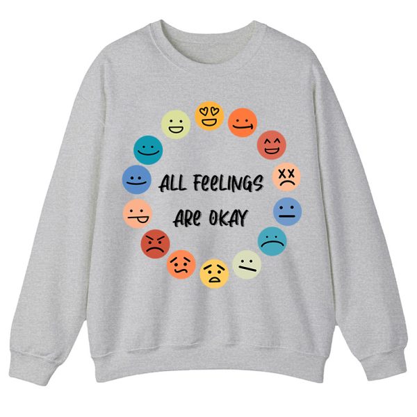 All Feelings Are Okay Teacher Sweatshirt