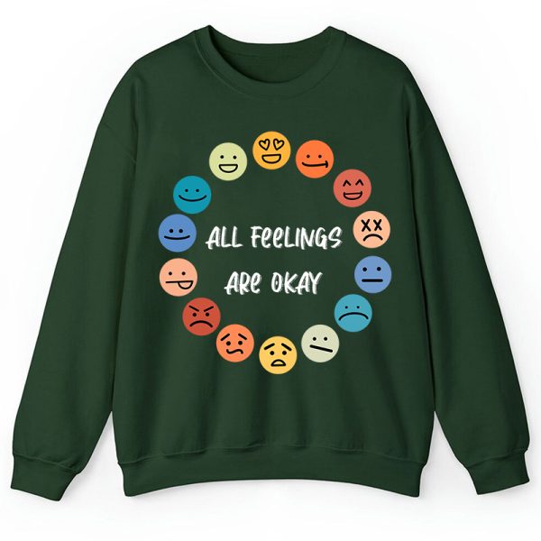 All Feelings Are Okay Teacher Sweatshirt