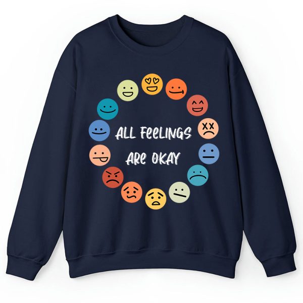 All Feelings Are Okay Teacher Sweatshirt