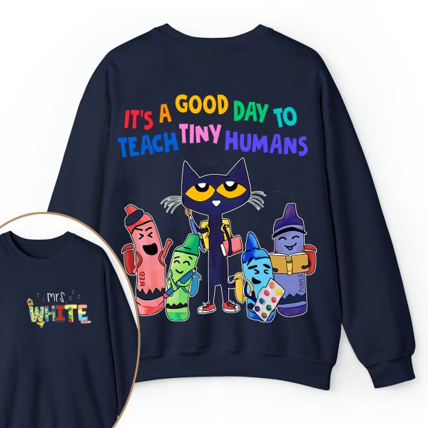 Personalized Name It's A Good Day To Teach Tiny Humans Teacher Two Sided Sweatshirt