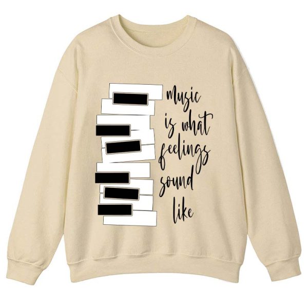 Music Is What Feelings Sound Like Teacher Sweatshirt